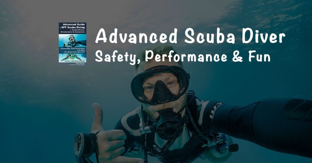 Advanced Scuba Diving for Scuba Divers, Divemasters & Dive Instructors