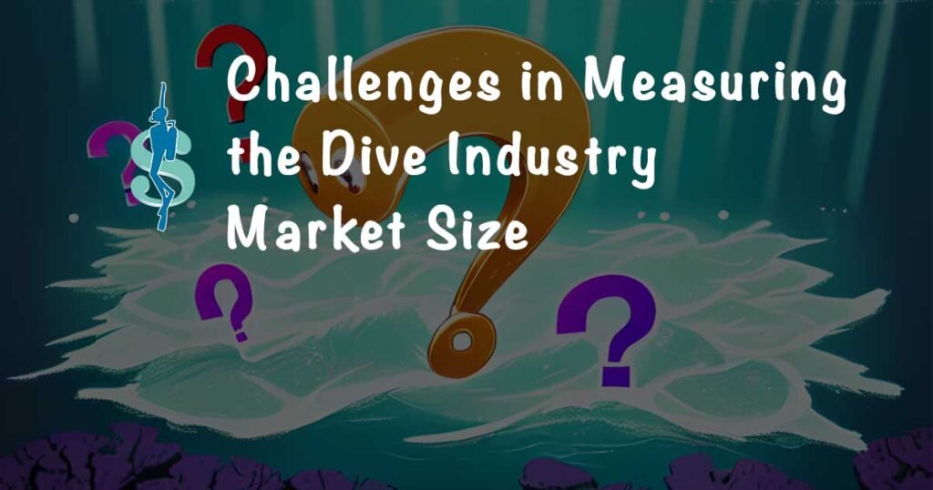 Challenges in Measuring the market size of the scuba diving industry